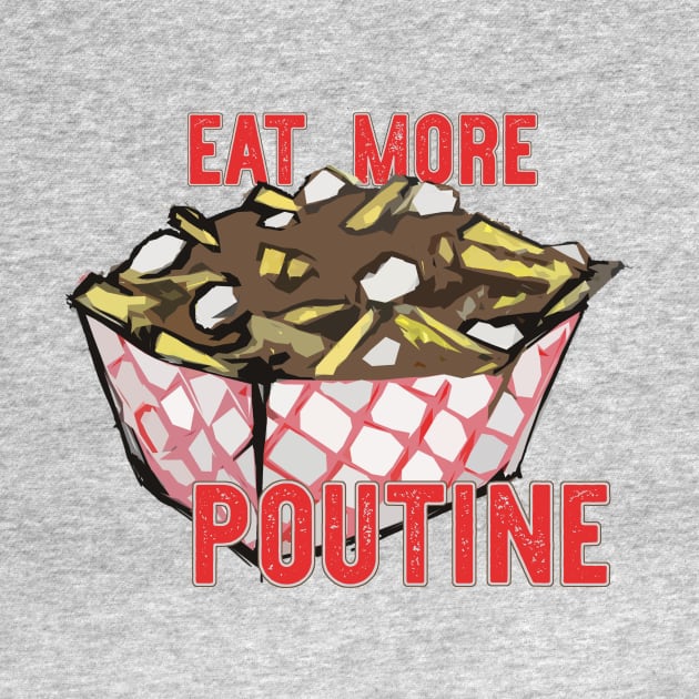 Eat More Poutine by saitken